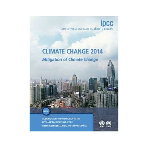 Climate Change 2014: Mitigation of Climate Change: Working Group III Contribution to the IPCC Fifth Assessment Report