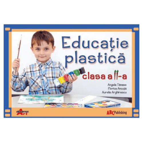 Educatie plastica. Manual pentru clasa a II-a - Angela Tanase - editura Akademos Art