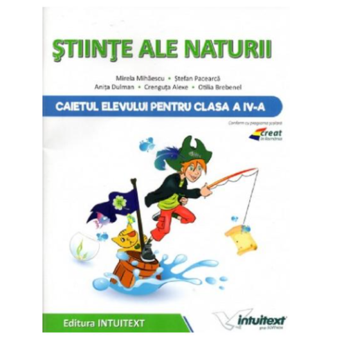 Caietul elevului Stiinte ale Naturii clasa a IV-a - Mirela Mihaescu, Stefan Pacearca, Anita Dulman, editura Intuitext