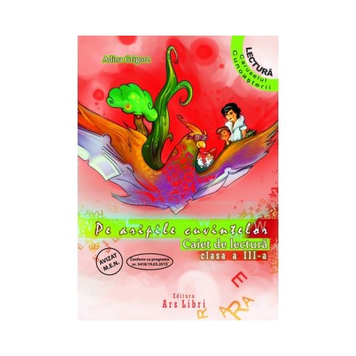 Pe aripile cuvintelor. Caiet de lectura - clasa a III-a (Adina Grigore)
