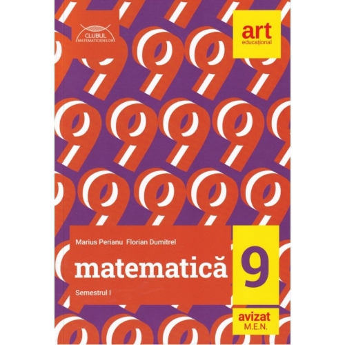 Clubul Matematicienilor. Culegere de matematica pentru clasa a 9-a semestrul 1 - Marius Perianu