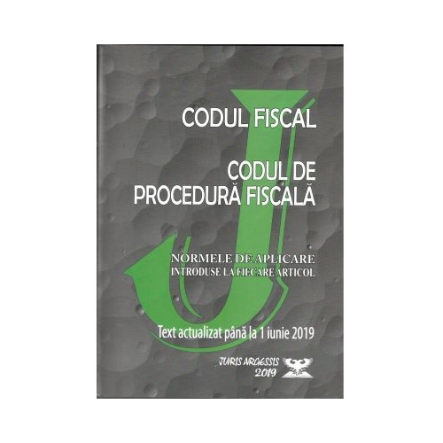 Codul fiscal 2019. Codul de procedura fiscala si Normele de aplicare. Actualizat pana la 1 Iunie 2019 ( OG. nr. 31, 14 Mai 2019)