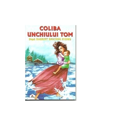 Coliba unchiului Tom (Harriet Beecher Stowe)