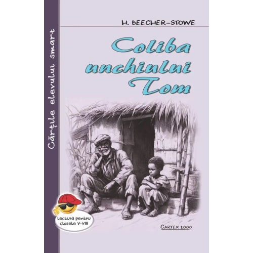 Coliba unchiului Tom - Harriet Beecher Stowe, editura Cartex