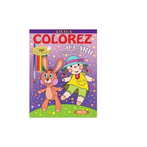 Colorez Jucarii pentru fete - Petru Ghetoi, editura Casa Povestilor