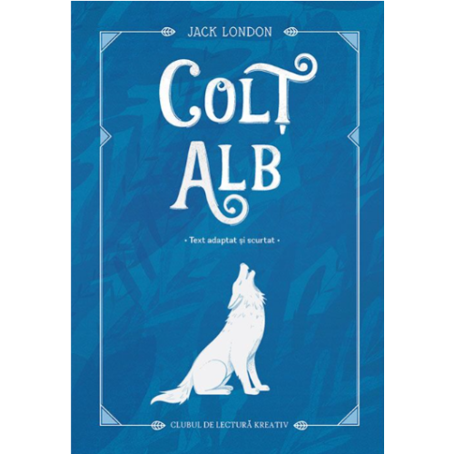 Colt Alb - Jack London. Povesti pentru copii, editura Kreativ
