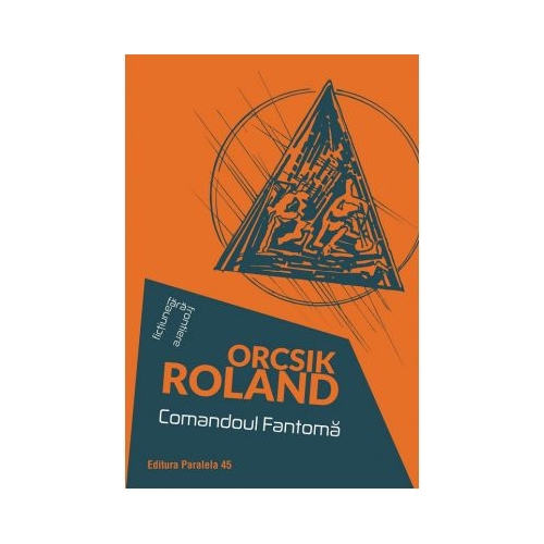 Comandoul Fantoma - Roland Orcsik