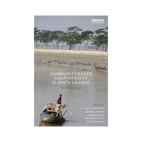 Community-Based Adaptation to Climate Change - E. Lisa F. Schipper, Jessica Ayers, Hannah Reid, Saleemul Huq, Atiq Rahman