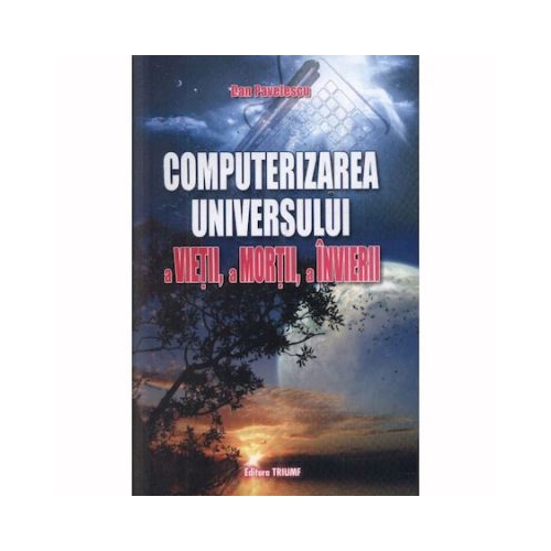 Computerizarea universului - Dan Pavelescu