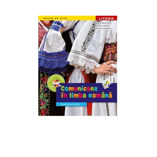 Comunicare in limba romana. Caiet de activitati. Clasa pregatitoare - Gabriela Barbulescu, Daniela Chindea, Ana-Maria Parvu