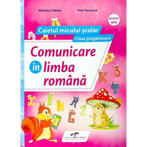 Comunicare in limba romana. Caietul micului scolar. Clasa pregatitoare - Nicoleta Ciobanu, Irina Terecoasa, editura CD Press