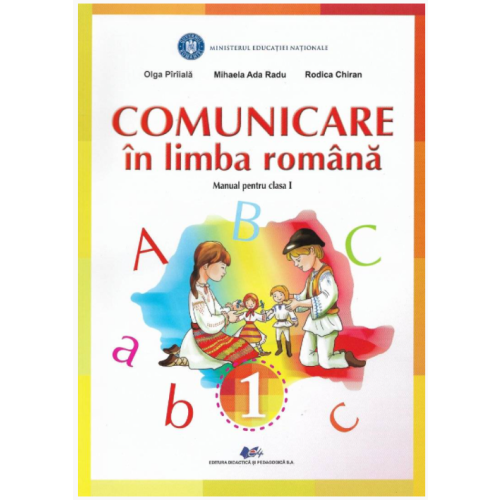 Comunicare in limba romana, manual pentru clasa I - Olga Piriala, Mihaela Ada Radu, Rodica Chiran, editura Didactica si Pedagogica