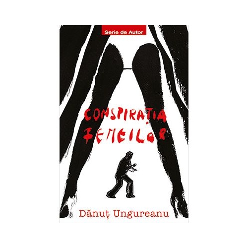 Conspiratia femeilor - Danut Ungureanu
