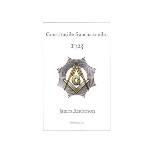 Constitutiile francmasonilor 1723 - James Anderson