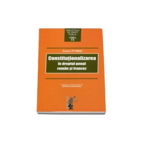 Constitutionalizarea in dreptul penal roman si francez (Andra Iftimiei)