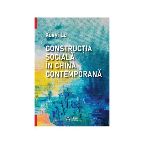 Constructia sociala in China contemporana - Xueyi Lu