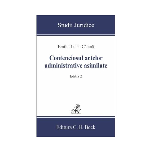 Contenciosul actelor administrative asimilate Editia a II-a - Emilia Lucia Catana
