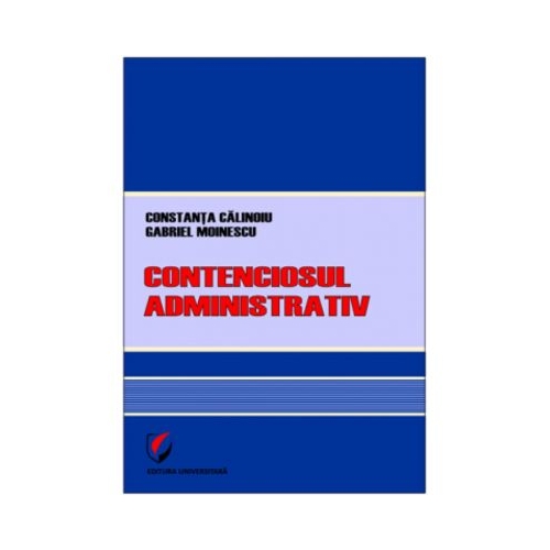 Contenciosul administrativ - Constanta Calinoiu, Gabriel Moinescu