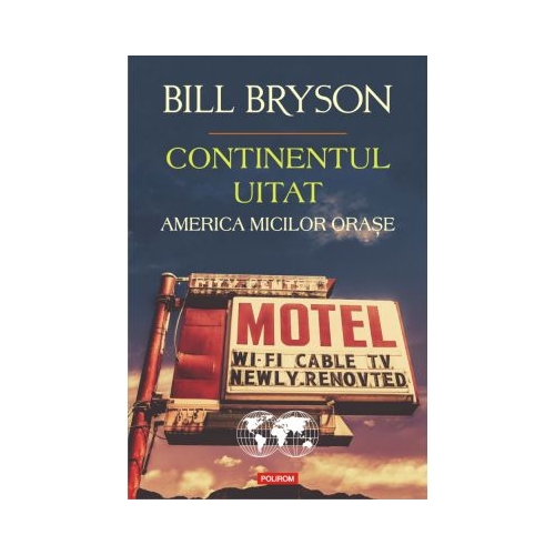 Continentul uitat. America micilor orase - Bill Bryson