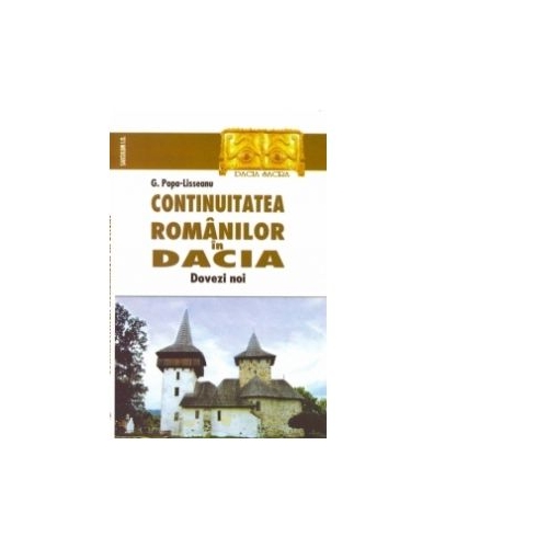 Continuitatea romanilor in Dacia. Dovezi noi - G. Popa-Lisseanu