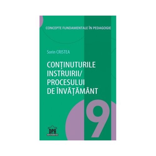 Continuturile instruirii - procesului de invatamant. Volumul 9 din Concepte fundamentale in pedagogie - Sorin Cristea