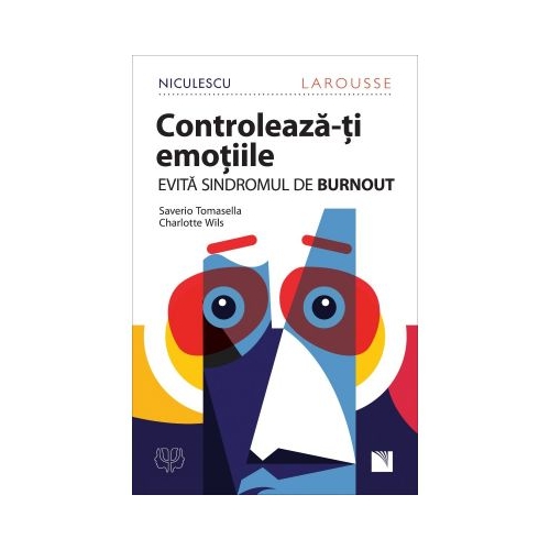 Controleaza-ti emotiile! Evita sindromul de BURNOUT! - Saverio Tomasella, Charlotte Wils