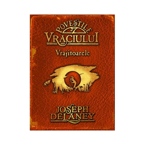 Povestile vraciului. Vrajitoarele - Joseph DeLaney