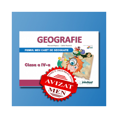 Caietul elevului pentru Geografie. Clasa a IV-a - Stefan Pacearca, Manuela Popescu, editura Intuitext