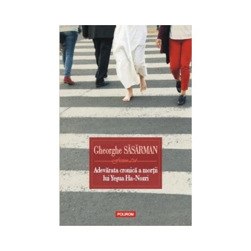 Adevarata cronica a mortii lui Yesua Ha-Nozri - Gheorghe Sasarman