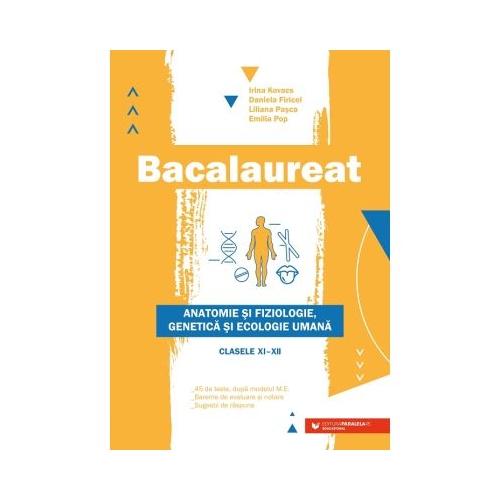 Bacalaureat. Anatomie si fiziologie, genetica si ecologie umana pentru clasele 11-12 - Liliana Pasca