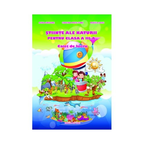 Stiinte ale naturii pentru clasa a III - a. Caiet de lucru (Rodica Zahiu), editura Ars Libri