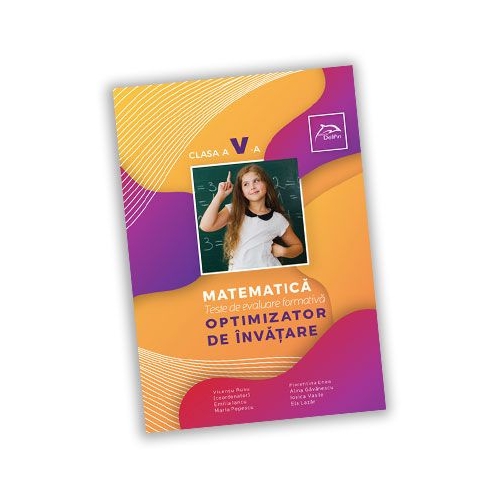Teste de evaluare formativa - Matematica - clasa a V-a - OPTIMIZATOR DE INVATARE, editura Delfin