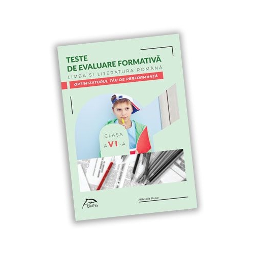 Teste de evaluare formativa - Limba si literatura romana - clasa a VI-a - OPTIMIZATORUL tau DE PERFORMANTA