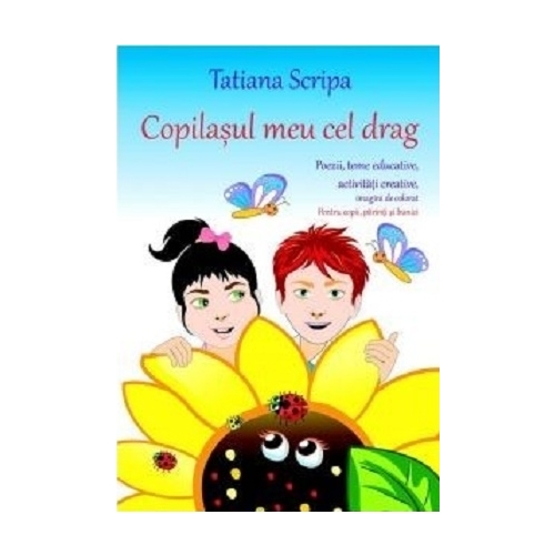 Copilasul meu cel drag - Tatiana Scripa, editura Coresi. Carte pentru copii