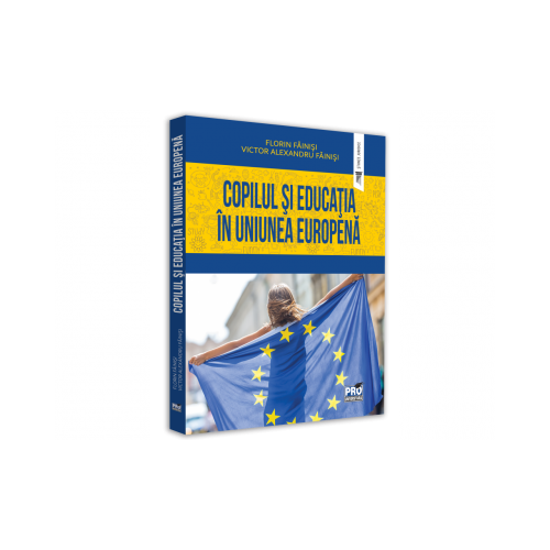 Copilul si educatia in Uniunea Europeana - Victor Alexandru Fainisi, Florin Fainisi