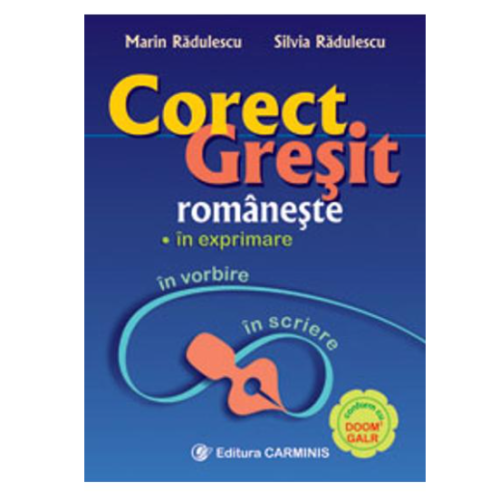 Corect-gresit romaneste, in exprimare, vorbire si scriere - M. Radulescu, S. Radulescu, editura Carminis