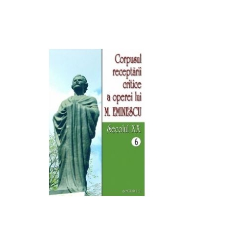 Corpusul receptarii critice a operei lui Mihai Eminescu. Secolul XX (volumele 6-7) - I. Oprisan