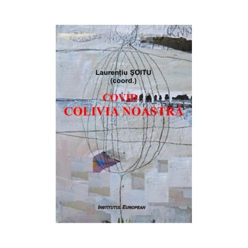 Covid. Colivia noastra - Laurentiu Soitu