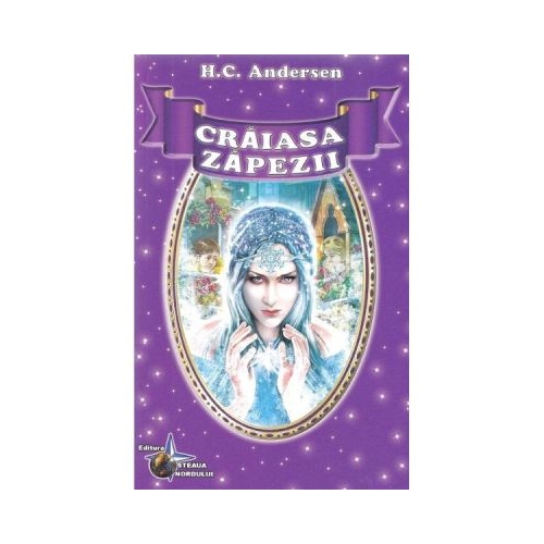 Craiasa Zapezii si alte povesti - H. C. Andersen Carti pentru copii Steaua Nordului grupdzc