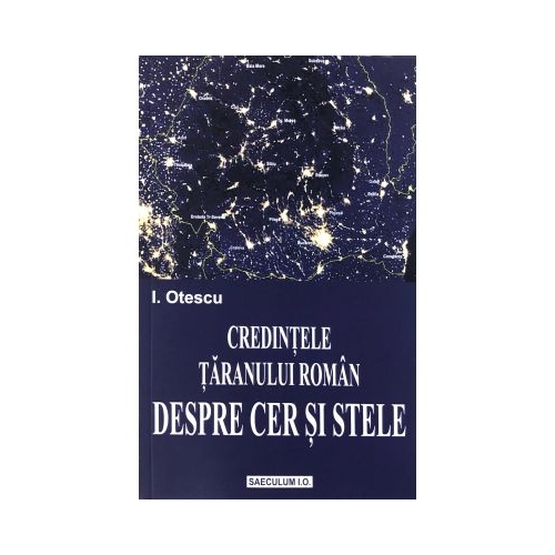 Credintele taranului roman despre cer si stele - Ion Otescu