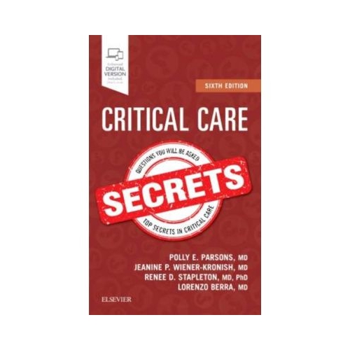 Critical Care Secrets - Polly E. Parsons, Jeanine P. Wiener-Kronish, Lorenzo Berra, Renee D Stapleton