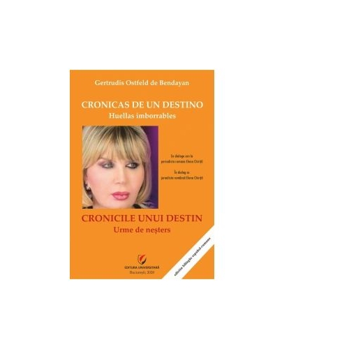 Cronicas de un destino. Huellas imborrables/ Cronicile unui destin. Urme de nesters - Gertrudis Ostfeld de Bendayan
