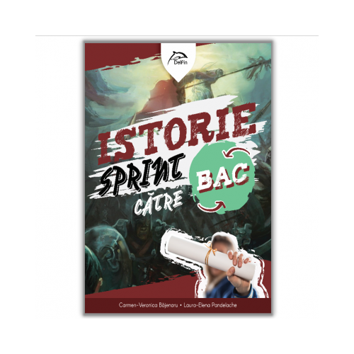 Sprint catre BAC - ISTORIE - 22 de teste pentru Bacalaureat cu bareme si rezolvari - Carmen-Veronica Bajenaru