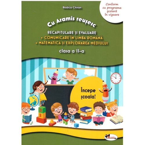 Cu Aramis reusesc. Recapitulare prin joc, clasa a II-a. Comunicare in limba romana, Matematica si explorarea mediului - Rodica Chiran, editura Aramis