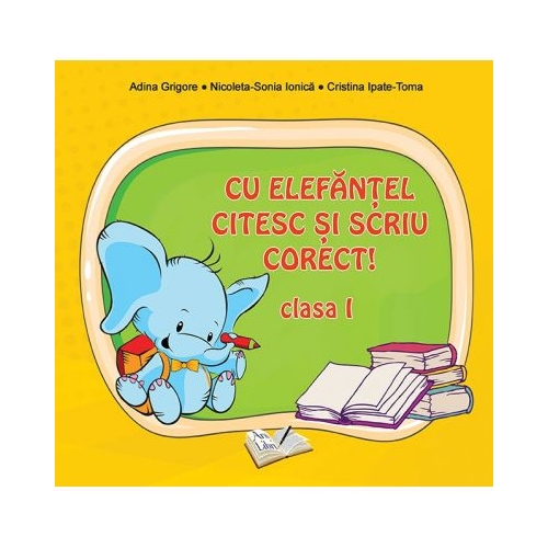 Cu Elefantel citesc si scriu corect! Clasa 1 - Adina Grigore