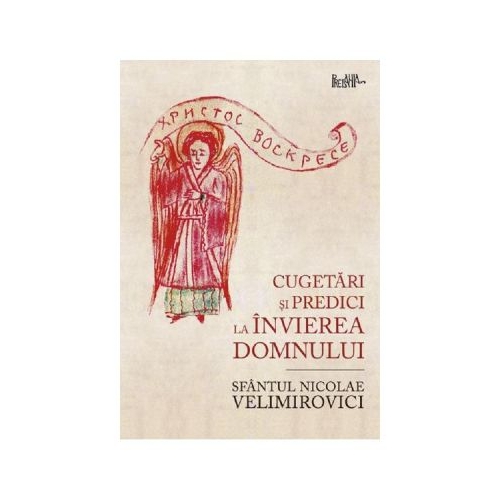 Cugetari si predici la Invierea Domnului - Sfantul Nicolae Velimirovici