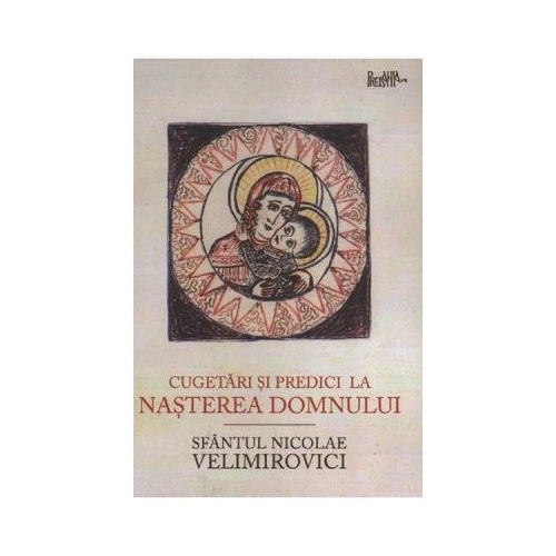 Cugetari si predici la Nasterea Domnului - Sfantul Nicolae Velimirovici