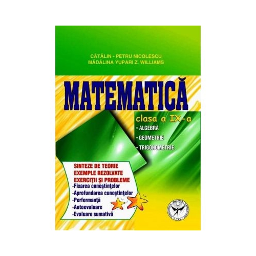 Culegere de exercitii. Matematica, Clasa a IX-a. Sinteze si teorie. Algebra, Geometrie-Trigonometrie, editura Icar