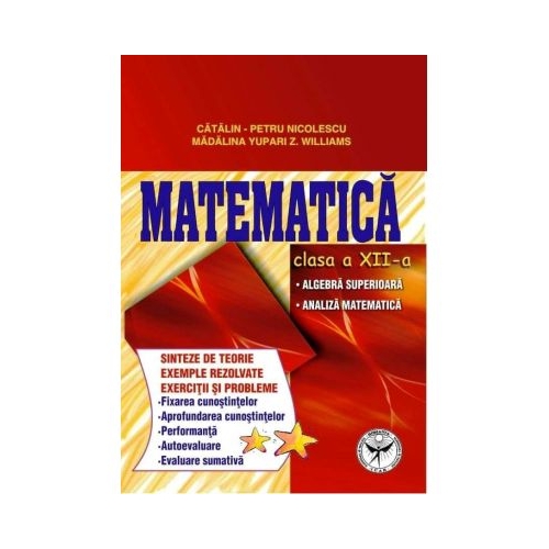 Culegere de exercitii. Matematica, Clasa a XII-a, Sinteze si teorie. Algebra superioara, Analiza matematica, editura Icar