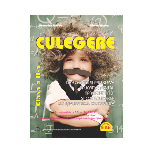Culegere de exercitii si probleme aplicative pentru aprofundarea si consolidarea continuturilor matematice. Clasa a II-a - Alexandra Manea, Mircea Manea